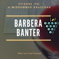 Episode 170: Barbera Banter: A Midsummer Grape Gab