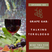 Teroldego Grape Gab - Ep 185